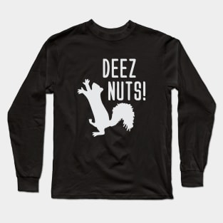 Deez Nuts! Long Sleeve T-Shirt